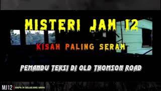 Misteri Jam 12 - Kisah Paling Seram | Pemandu Teksi Di Old Thomson Road