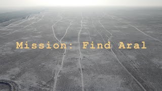Mission Find Aral Official Trailer - Story Of The Aral Sea In Karakaralpakstan