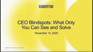 CEO Blindspots: What Only You Can See & Solve FULL Webinar