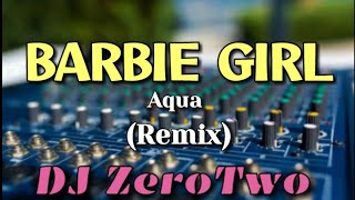 Barbie Girl (Aqua) | Tekno Remix | DJ ZeroTwo