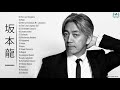 Ryuichi Sakamoto 坂本龍一 Greatest Hits Full Album 2021 Best Songs Of Ryuichi Sakamoto 坂本龍一 Ryuichi Sakamoto 坂本龍一 Greatest Hits Full Album 2021 Best Songs Of Ryuichi Sakamoto 坂本龍一