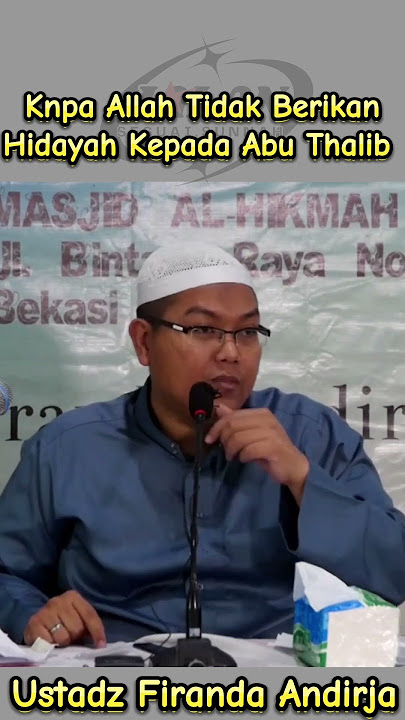 kenapa Allah tidak berikan hidayah Kepada Abu Thalib