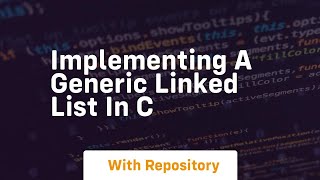 Implementing a generic linked list in c
