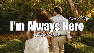I'm Always Here | Romantic Love Song | Lyrics Video | UnknownVoice 