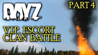 VIP Escort Clan Battle - Part 4 - DayZ Standalone