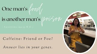 Is caffeine a friend or foe? The answer lies in your DNA (CYP1A2 gene).