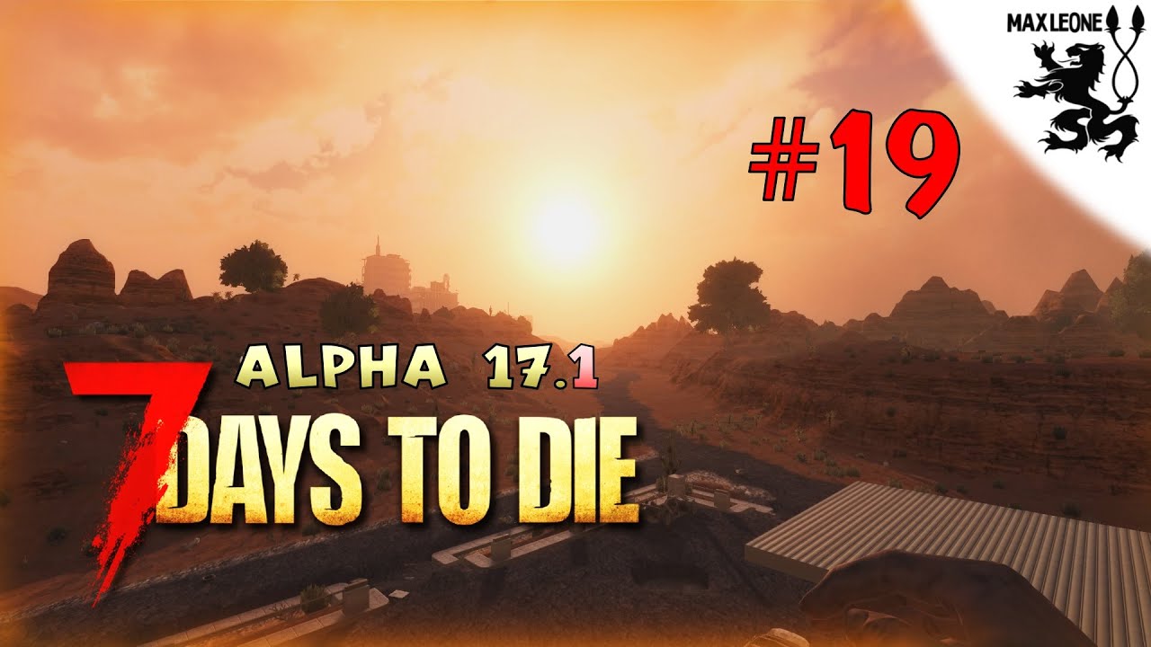 ОДНИМ ЖАРКИМ ВЕЧЕРКОМ ► 7 Days To Die. Alpha 17.1 ► #19