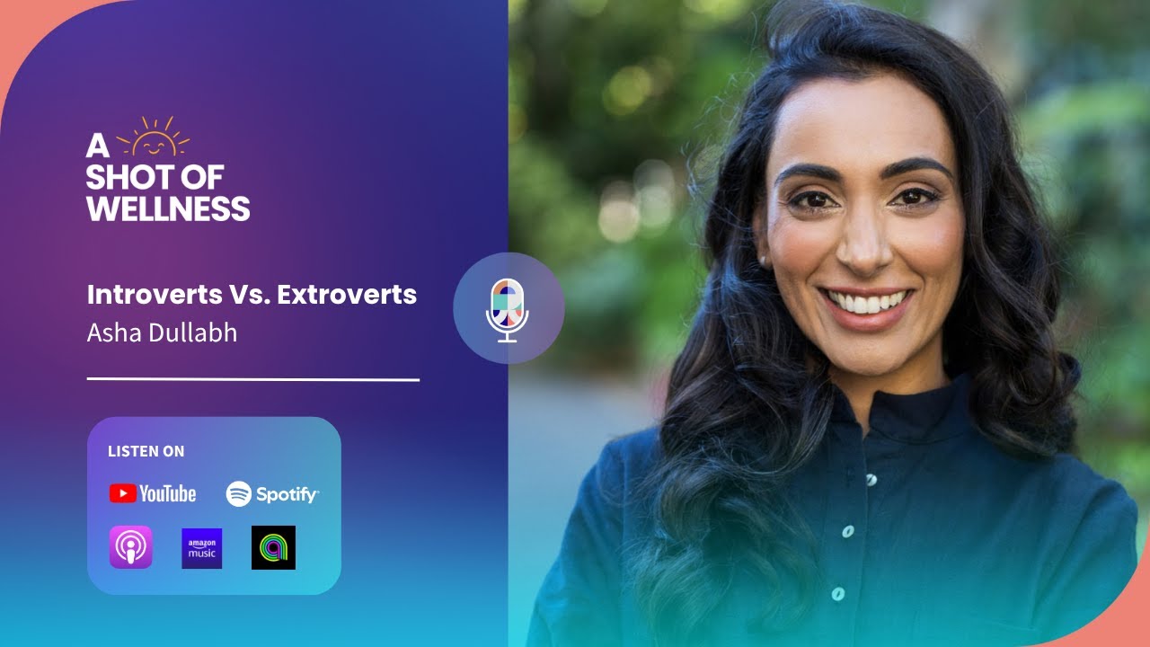 Ep 44 - Introverts Vs  Extroverts with Asha Dullabh