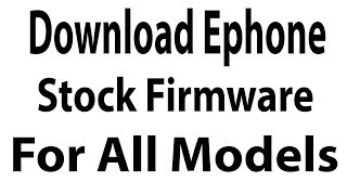 Download Ephone Stock Firmware For All Models screenshot 3