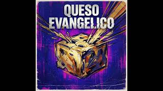 QUESO EVANGELICO XDDD