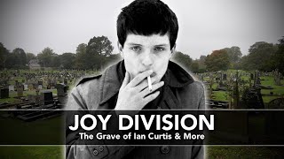 Joy Division - The Grave of Ian Curtis and More  4K