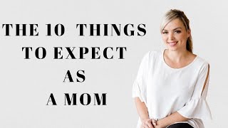 10 Unglamorous Things to Expect When You Become a Mom