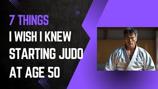 7 Things I Wish I Knew Starting Judo at Age 50