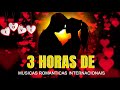 3 horas de musicas romanticas so as melhores do flash back de todos os tempos