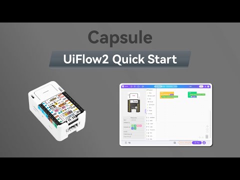 Capsule | UIFlow 2.0 Device Basic Tutorial