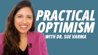Practical Optimism with Dr. Sue Varma | Episode 158