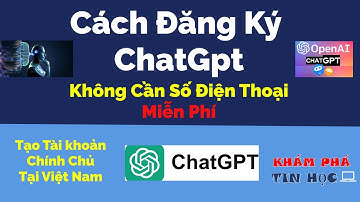 Cách tạo tài khoản ChatGpt miễn phí tại Việt Nam  không cần SĐT |   Đăng ký ChatGPT chính chủ
