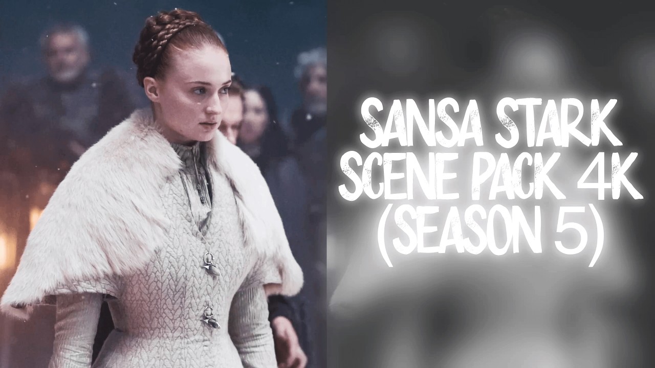 SANSA STARK | SCENE PACK 4K | SEASON 5