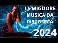  la migliore musica da discoteca 2024  maggio 2024  top mix  2024