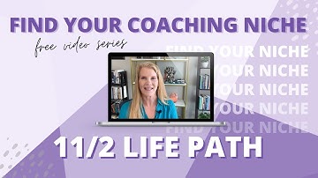 11/2 Life Path - Find Your Niche As A Coach