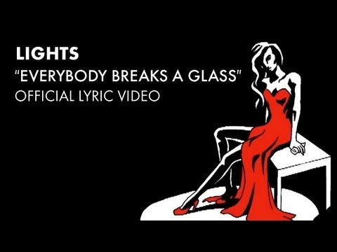 LIGHTS - Everybody Breaks A Glass [Official Lyric Video]