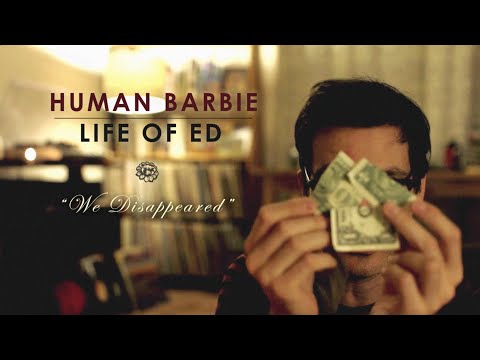 Human Barbie Life Of Ed We Disappeared OFFICIAL MUSIC VIDEO 