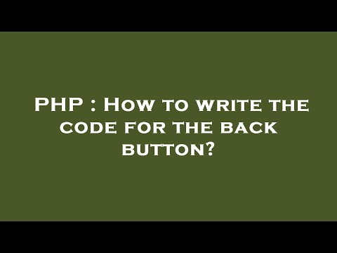 PHP : How to write the code for the back button?