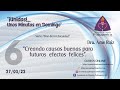 CREANDO CAUSAS BUENAS PARA FUTUROS EFECTOS FELICES. ¡UNIDOS!....UNOS MINUTOS EN DOMINGO 27.3.22