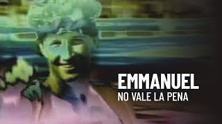 Emmanuel - No Vale La Pena
