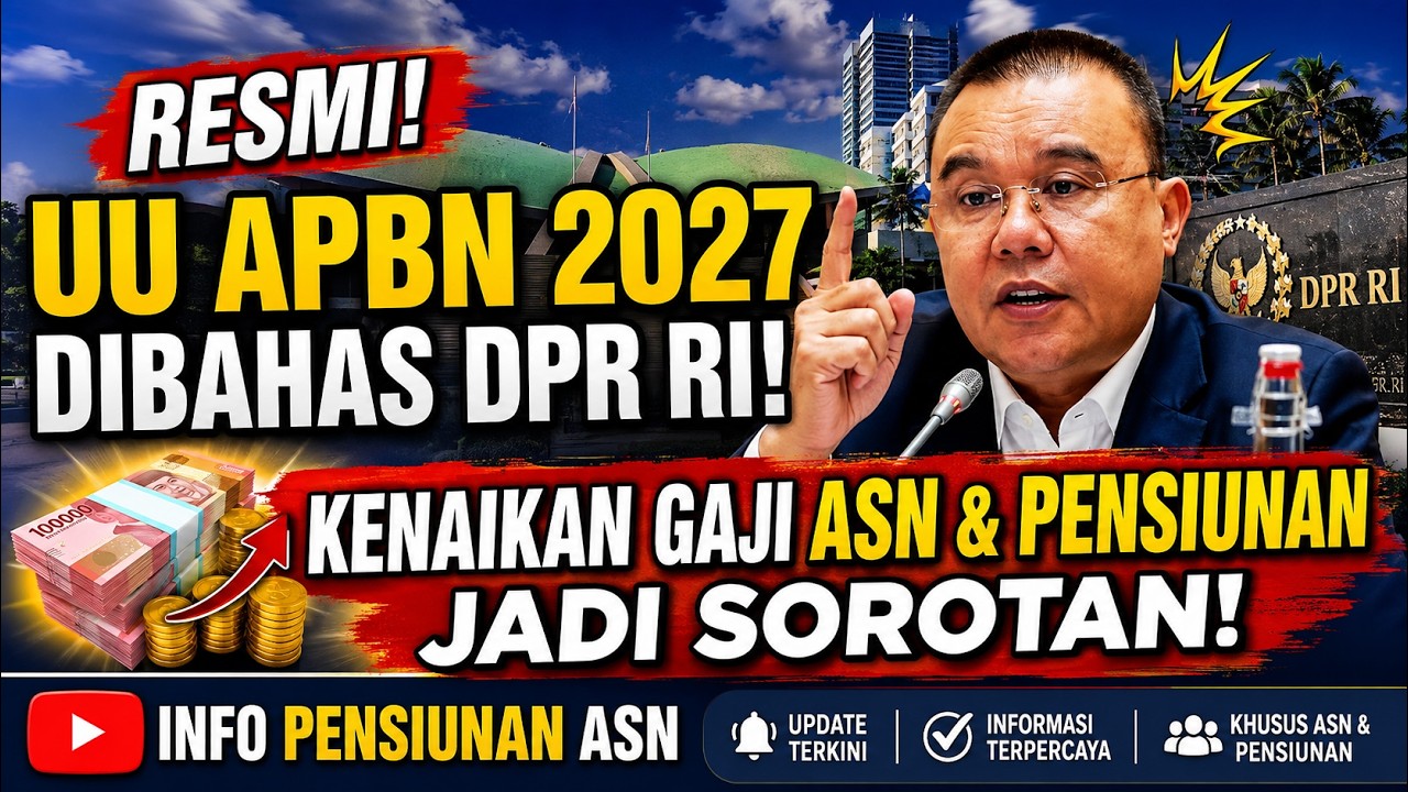 RESMI! UU APBN 2027 DIBAHAS DPR RI, KENAIKAN GAJI ASN & PENSIUNAN JADI SOROTAN — Transcript