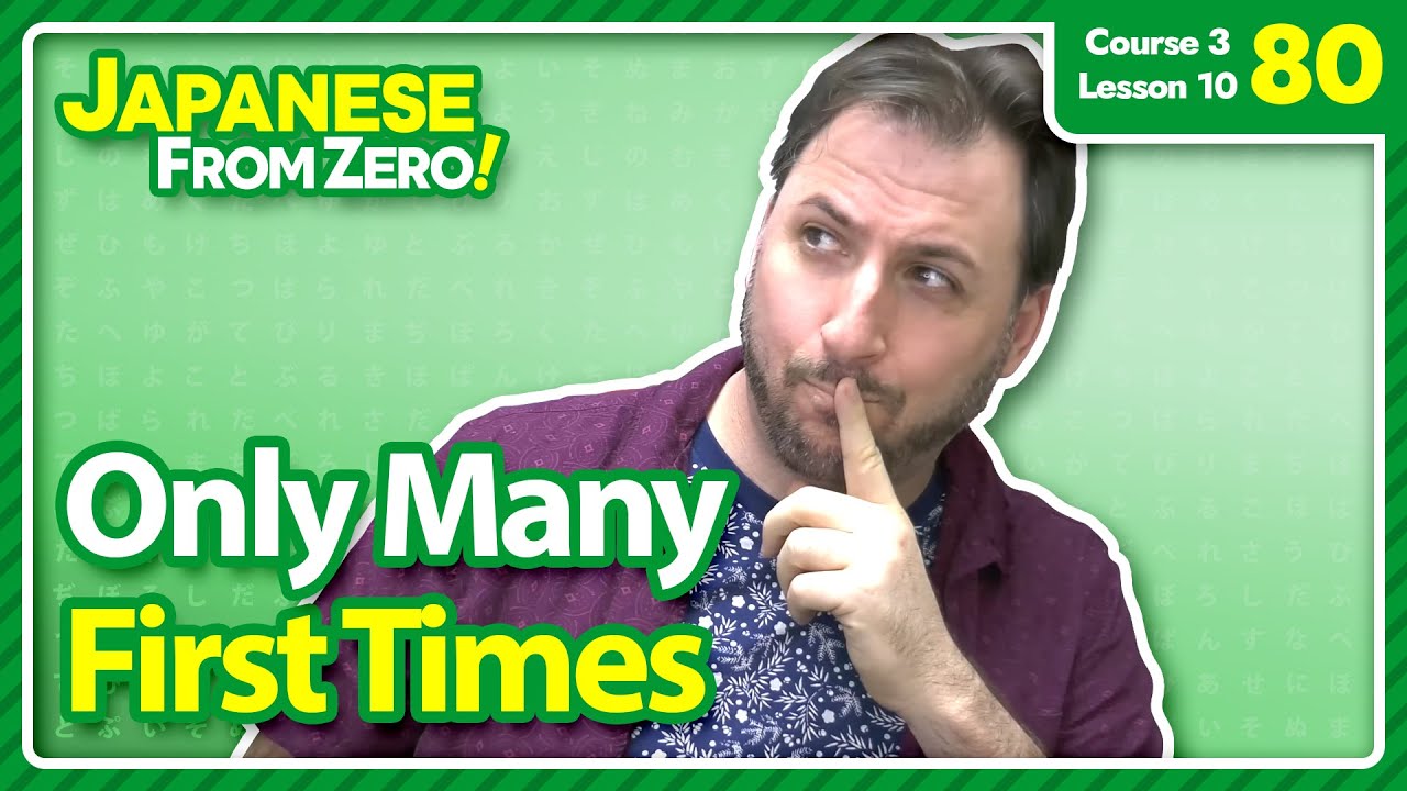 Only Many First Times | Japanese From Zero! Video 80