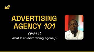 Advertising Agency 101 - Part 1 (What is an Advertising Agency)
