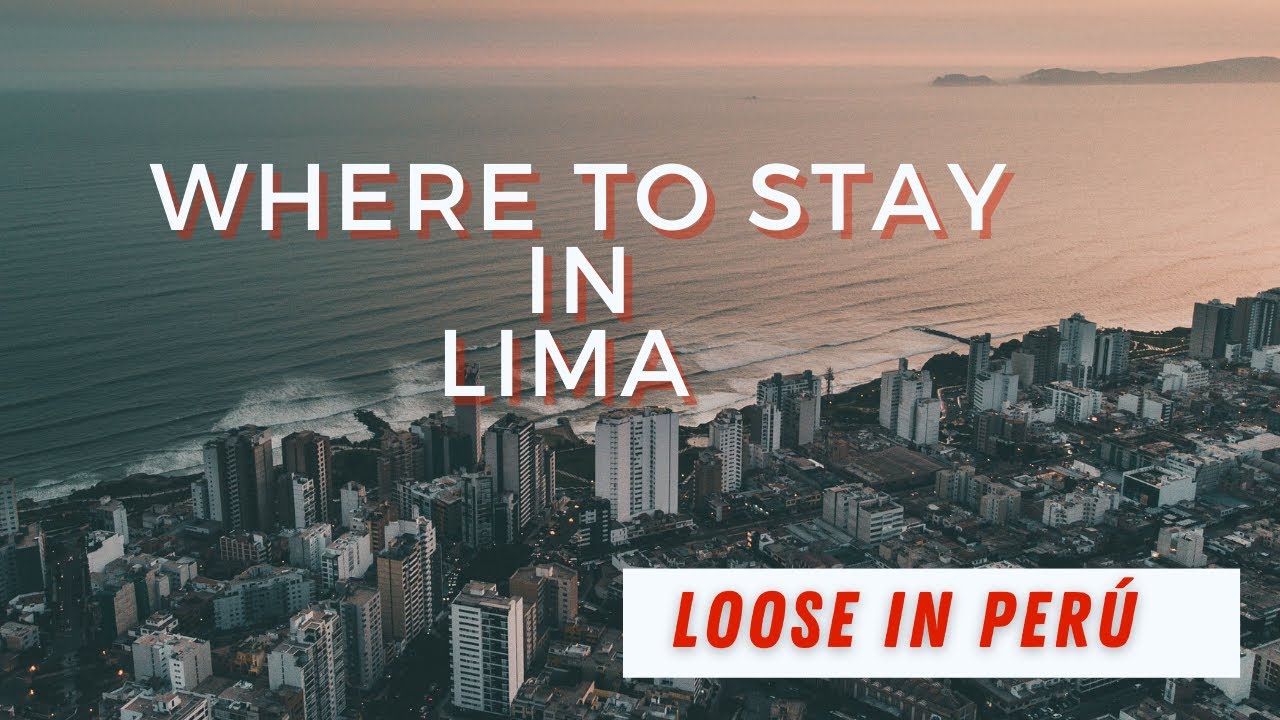 Where To Live In Lima Peru YouTube