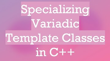 Specializing Variadic Template Classes in C+ +