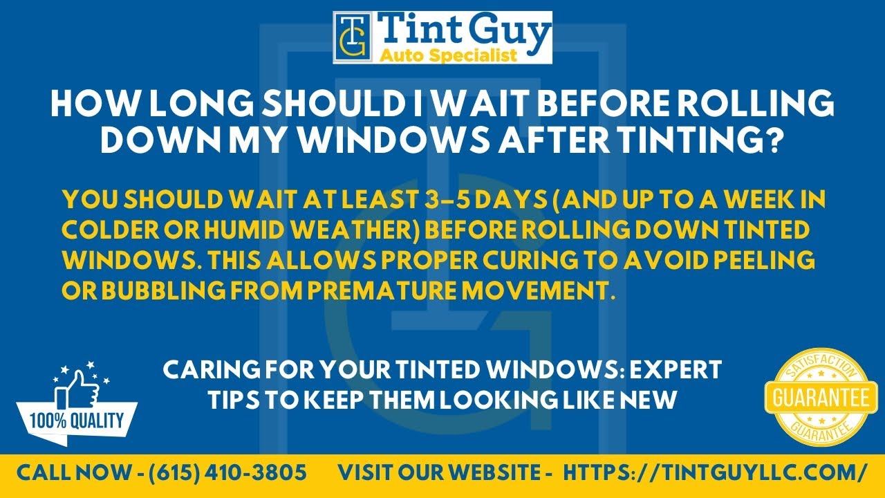 How long should I wait before rolling down my windows after tinting?