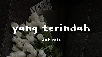 Dakmie - Yang Terindah ( Lirik Lagu )