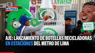 🔴🔵AJE: Lanzamiento de botellas recicladoras en estaciones del Metro de Lima para promover reciclaje