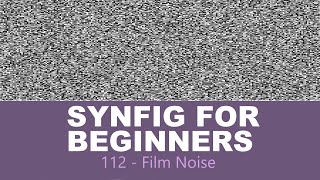 Synfig for beginners: 112 - Film Noise