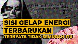 Has Its 'Dark Side'. Renewable Energy Development in Indonesia Is Not Without Its Obstacles!! Has Its 'Dark Side'. Renewable Energy Development in Indonesia Is Not Without Its Obstacles!!
