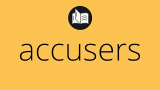 What ACCUSERS means • Meaning of ACCUSERS • accusers MEANING • accusers DEFINITION