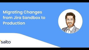 Jira | Migrating changes from Jira sandbox to production