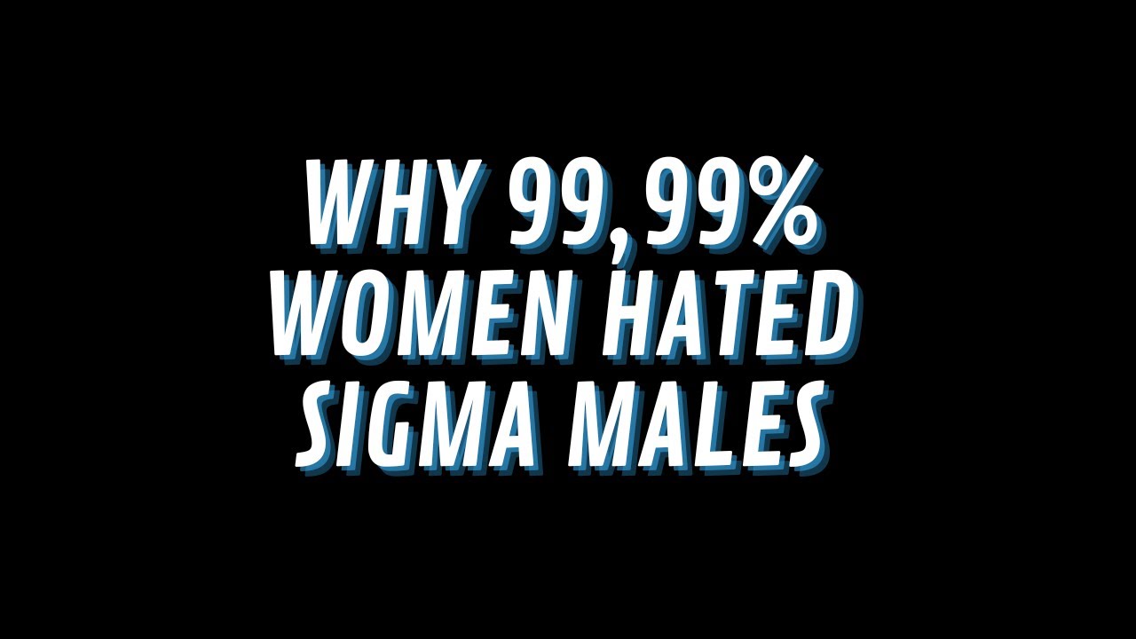 5 Psyhcological Facts Why Women HATE Sigma Males