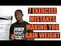 7 Exercise Mistakes Making You Gain Weight and How to Avoid them