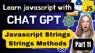 Learn Javascript with chatgpt | JavaScript Strings |  String methods | ai master | part 11