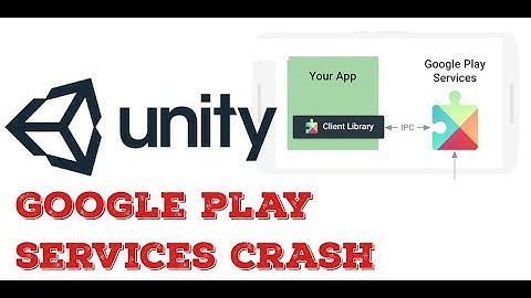 Unity Bug- Google play services crash on start