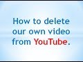 How to delete our own video from YouTube