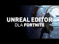 Twórz niesamowite przygody w Unreal Editor dla Fortnite