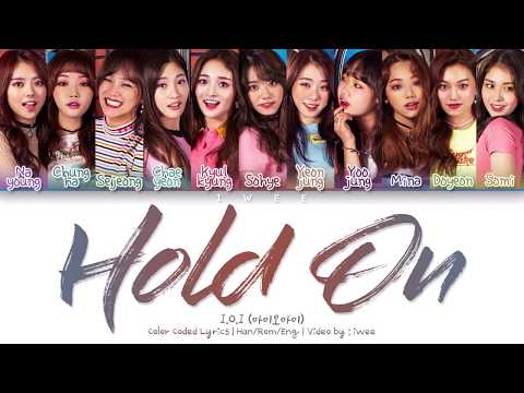 I.O.I (아이오아이) – Hold On (잠깐만) (Han|Rom|Eng) Color Coded Lyrics/한국어 가사