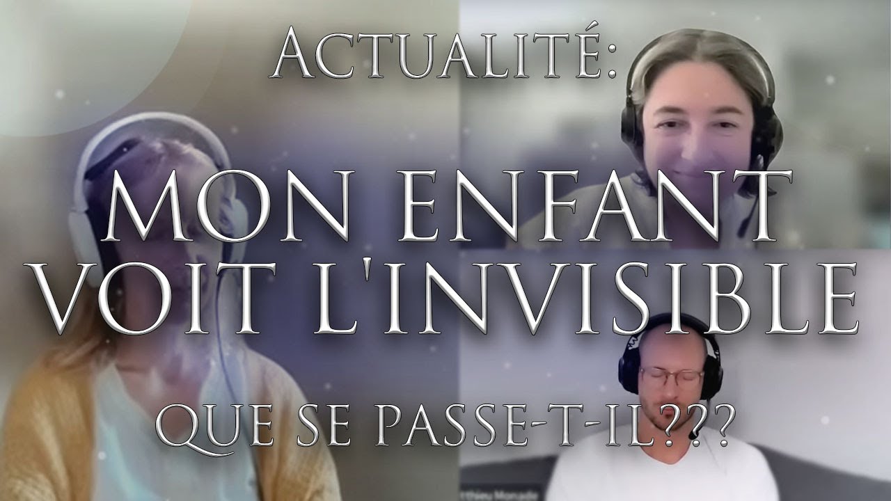 504-ENQUÊTE: MON ENFANT VOIT L'INVISIBLE - Que se passe-t-il??? Que faire???- Investigation Hypnose