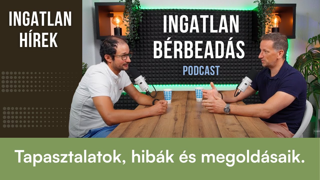 Podcast: Hogyan lettem ingatlanbérbeadó. Tapasztalatok, hibák, nehézségek és megoldásaik.